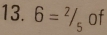 6=^2/_5 of