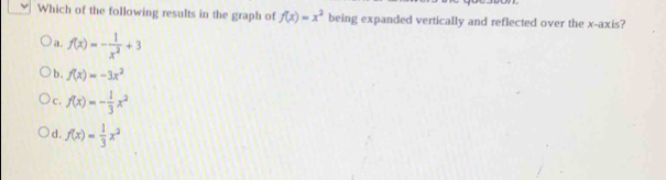 Solved: Which of the following results in the graph of f(x)=x^2 being ...