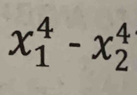 x_1^4-x_2^4