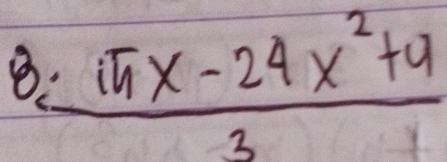  (· iπ x-24x^2+4)/3 