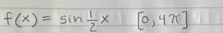 f(x)=sin  1/2 x 1 [0,4π ]