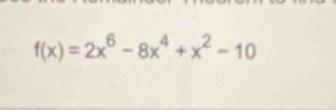 f(x)=2x^6-8x^4+x^2-10