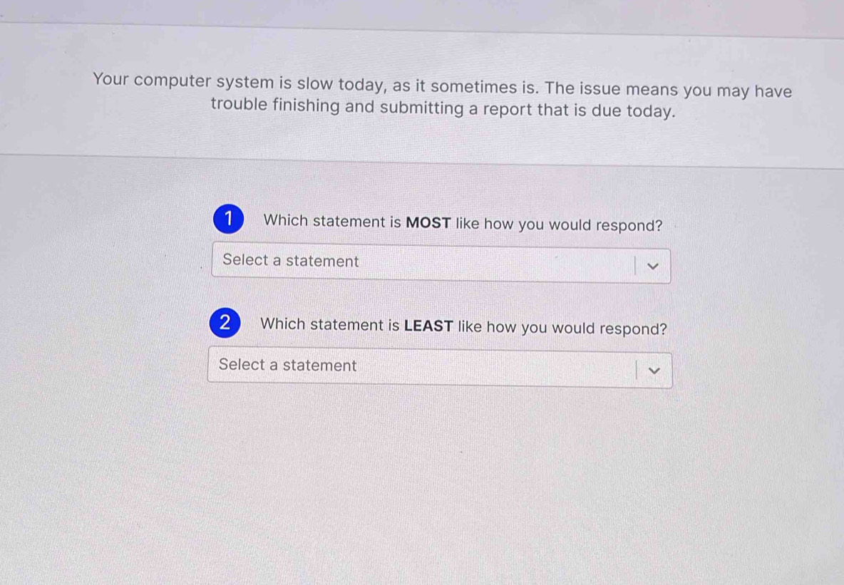 Solved: Your computer system is slow today, as it sometimes is. The ...