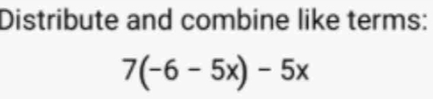 7(-6-5x)-5x