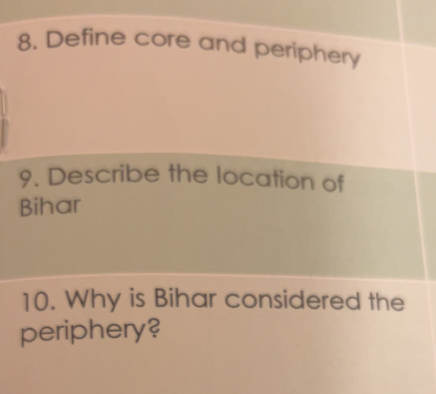 Solved: Define core and periphery 9. Describe the location of Bihar 10 ...