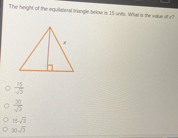 Solved: The height of the equilateral triangle below is 15 units. What ...