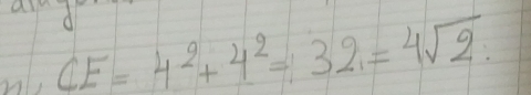 CE=4^2+4^2=32=4sqrt(2)