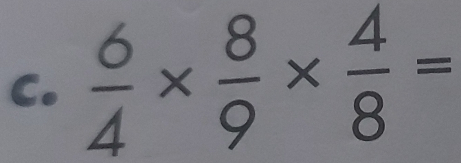  6/4 *  8/9 *  4/8 =