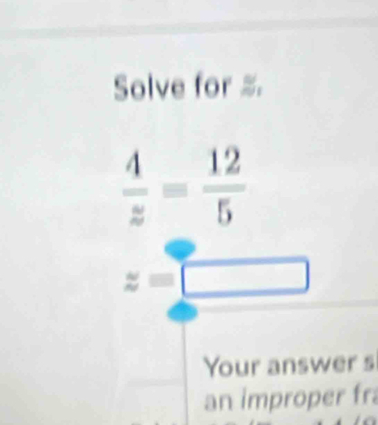 Solve for %
z=□
Your answer s
an improper fr