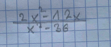  (2x^2-12x)/x^2-36 