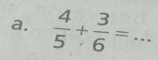  4/5 + 3/6 = _