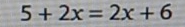 5+2x=2x+6