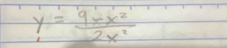 y= (9+x^2)/2x^2 