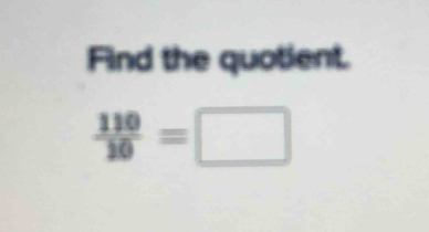 Find the quotient.
 110/20 =□