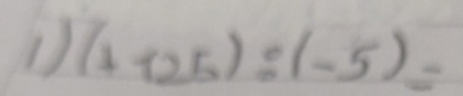 1 (+125):(-5)=