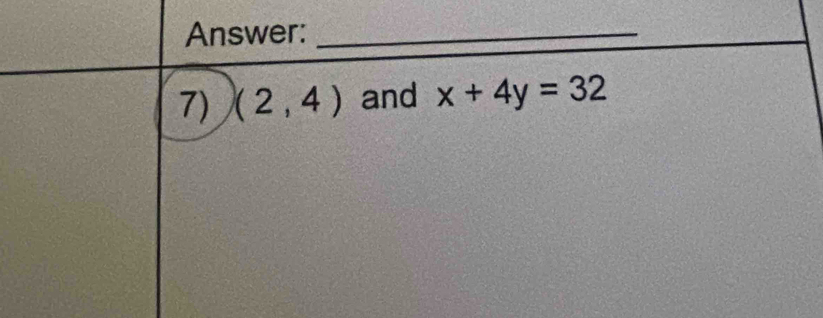 Answer:_ 
7) (2,4) and x+4y=32