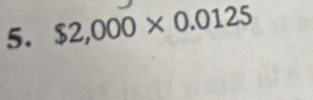 $2,000* 0.0125