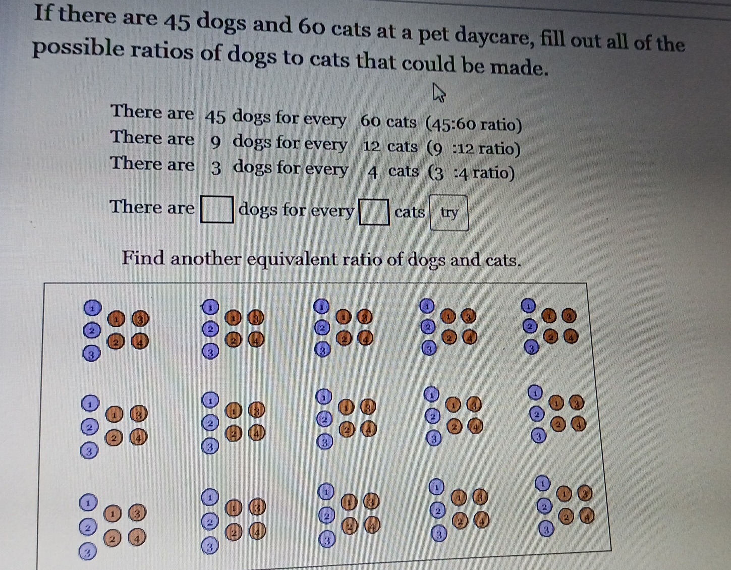 Solved: If there are 45 dogs and 60 cats at a pet daycare, fill out all ...