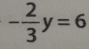 - 2/3 y=6