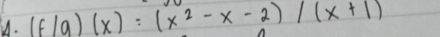 (f/g)(x)=(x^2-x-2)/(x+1)