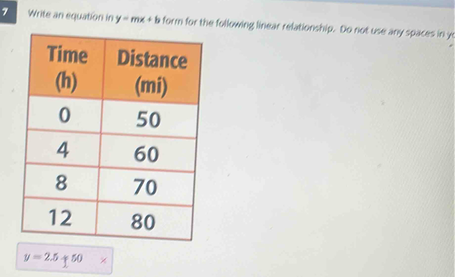 Write an equation in y=mx+b form for the following linear relationship. Do not use any spaces in y
y=2.5+50