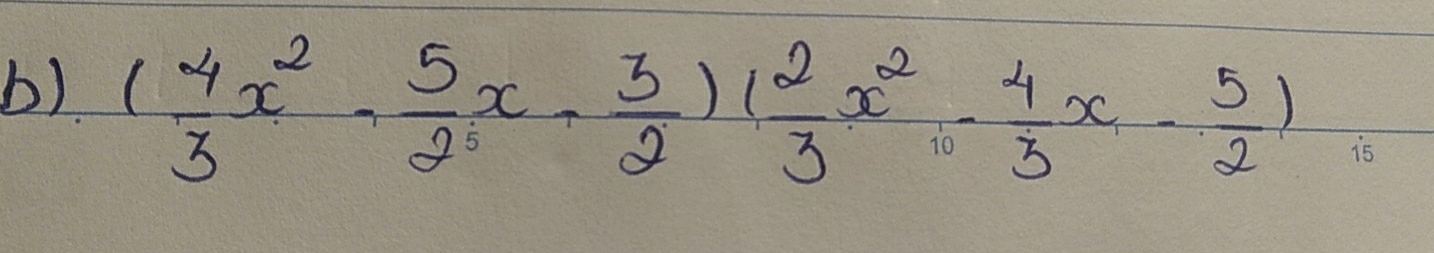 ( 4/3 x^2- 5/2 x- 3/2 )( 2/3 x^2- 4/3 x- 5/2 )