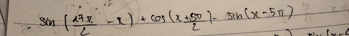 sin ( 17π /2 -π )+cos (x+ 5π /2 )-sin (x-5π )