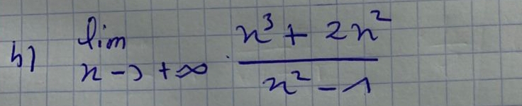 limlimits _nto +∈fty  (n^3+2n^2)/n^2-1 