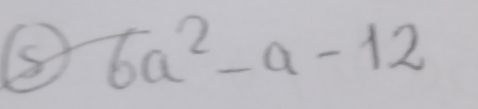 6a^2-a-12