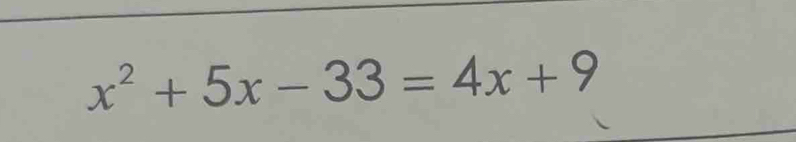 x^2+5x-33=4x+9