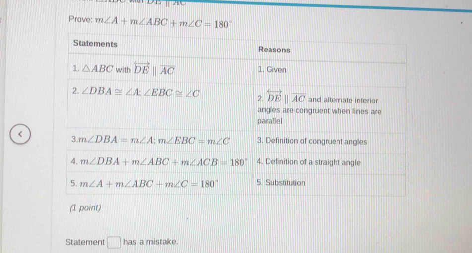 AC
Prove: m∠ A+m∠ ABC+m∠ C=180 <
(1 point)
Statement  □ has a mistake.