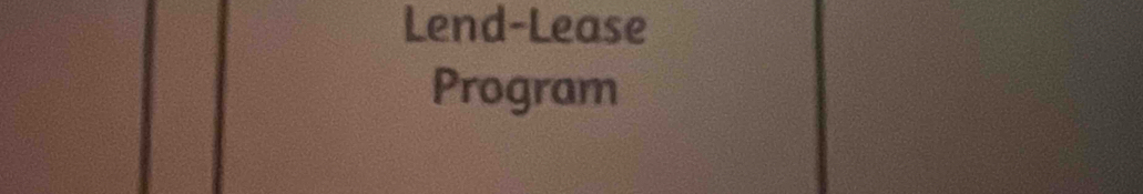 Lend-Lease 
Program