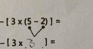 -[3* (5-2)]=
- 3x )=