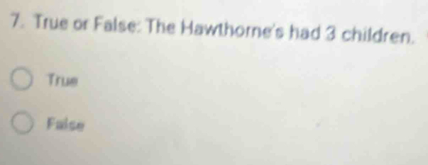 True or False: The Hawthorne's had 3 children.
True
Faise