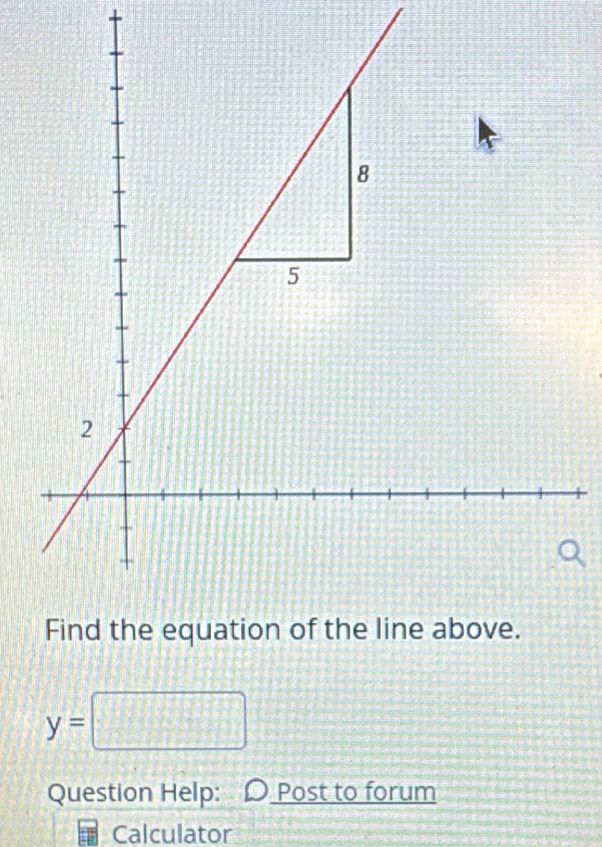 y=□
Question Help: Post to forum 
Calculator