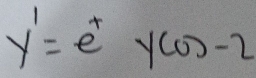 y'=e^+y(0)-2