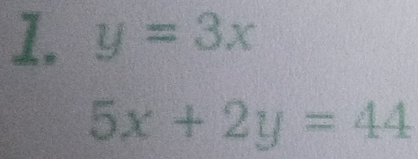 y=3x
5x+2y=44