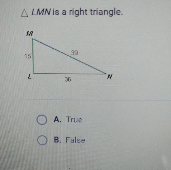 LMN is a right triangle.
A. True
B. False