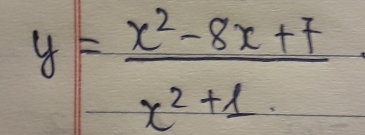 y= (x^2-8x+7)/x^2+1 