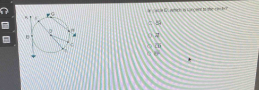 In circle D, which is tangent to the circle?
50°
vector AB
overline CD
overline EF