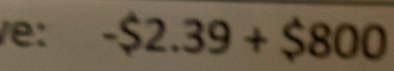 e: -$2.39+$800