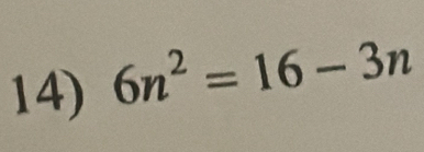 6n^2=16-3n