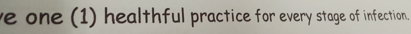 ve one (1) healthful practice for every stage of infection.