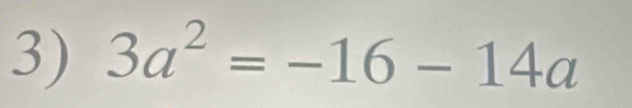 3a^2=-16-14a