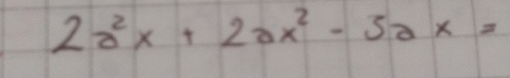 2a^2x+2ax^2-3ax=