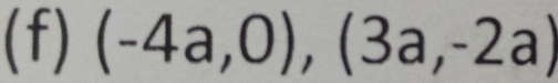 (-4a,0),(3a,-2a)