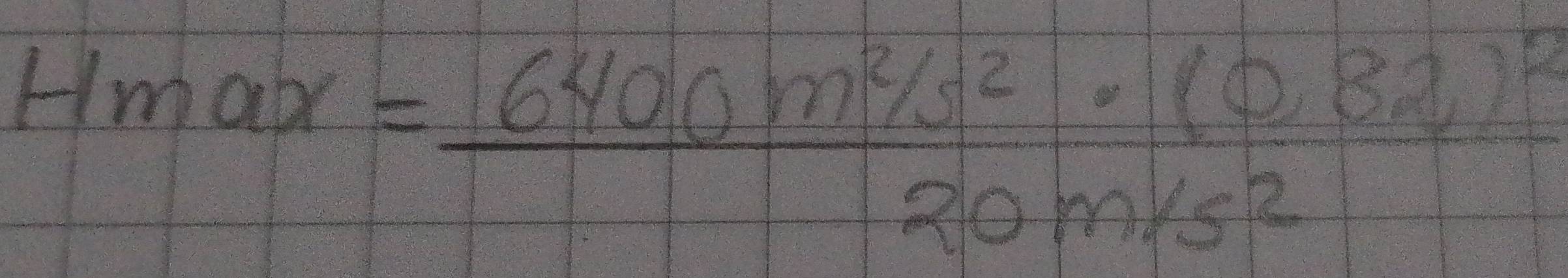 Hmax=frac 6400m^2/s^2· (0.82)^220m/s^2