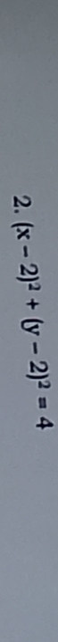 (x-2)^2+(y-2)^2=4