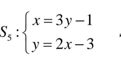 S_5:beginarrayl x=3y-1 y=2x-3endarray.