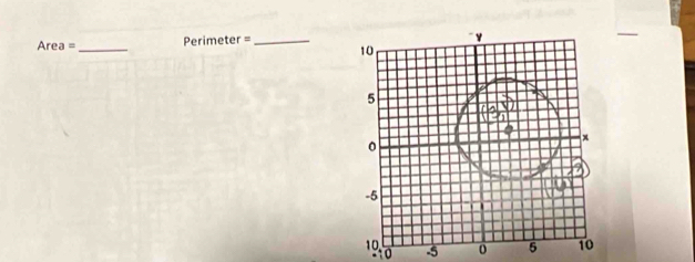 Area= _ Perimeter = _ 
-5 o